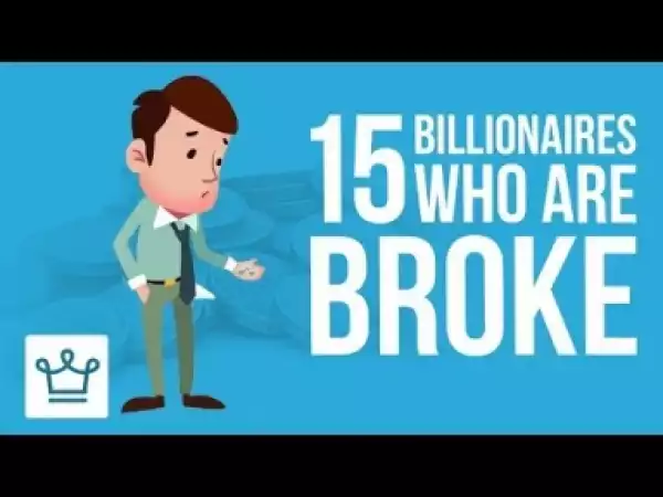 Video: 15 Billionaires Who Are Now Broke